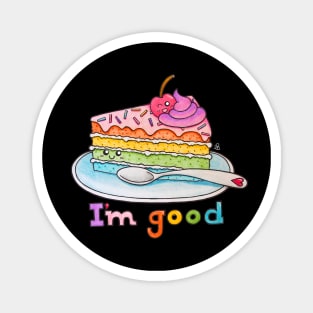 I'm Good - A Slice of Rainbow Cake on a Plate with a Cherry on Top Magnet